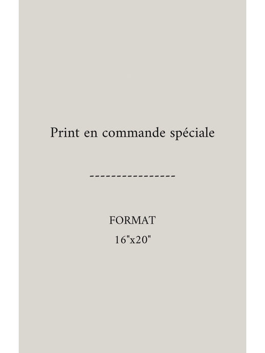 PRINT en Commande spéciale-16”x20”