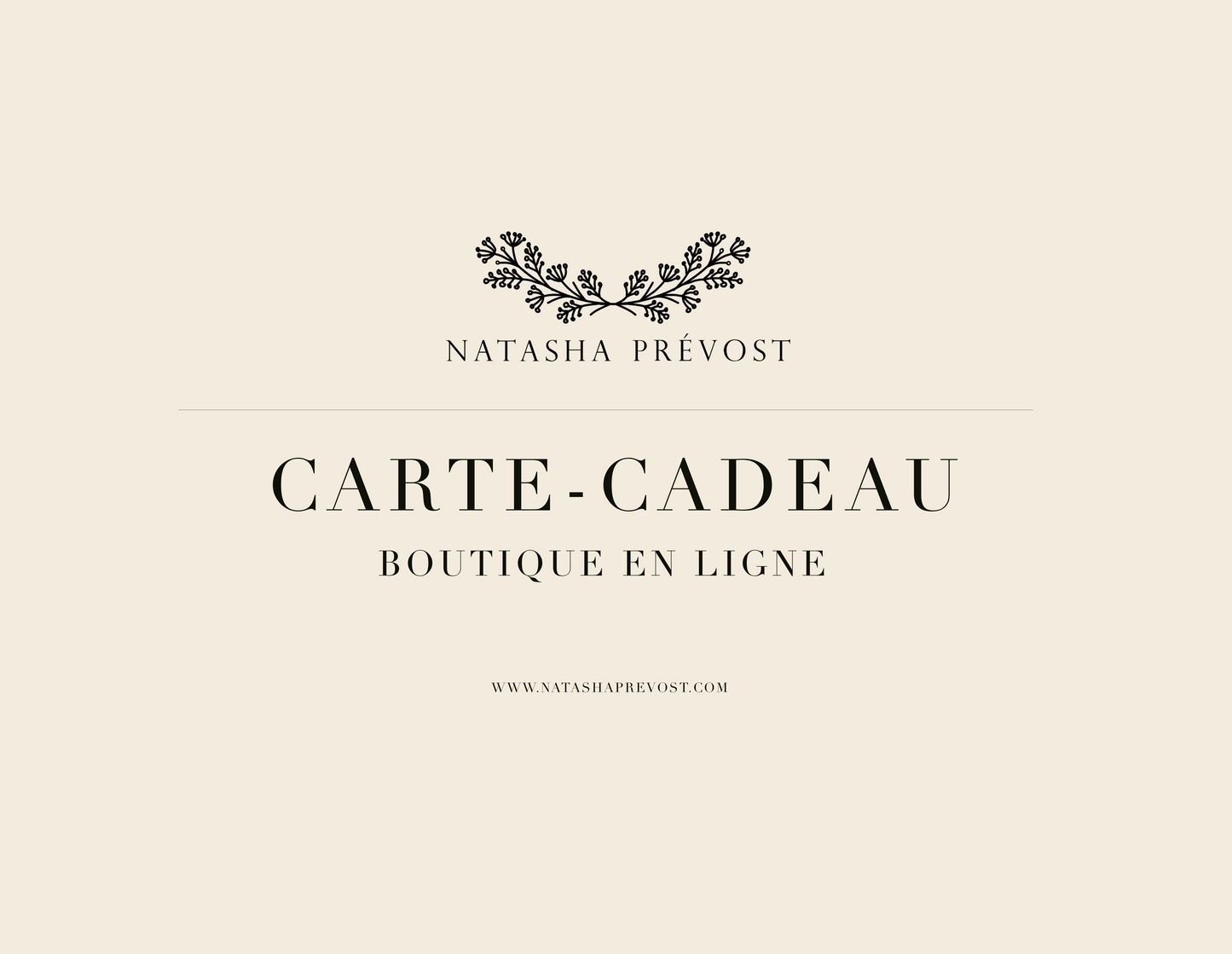 Virtual Gift Card - Natasha Prévost Online Store