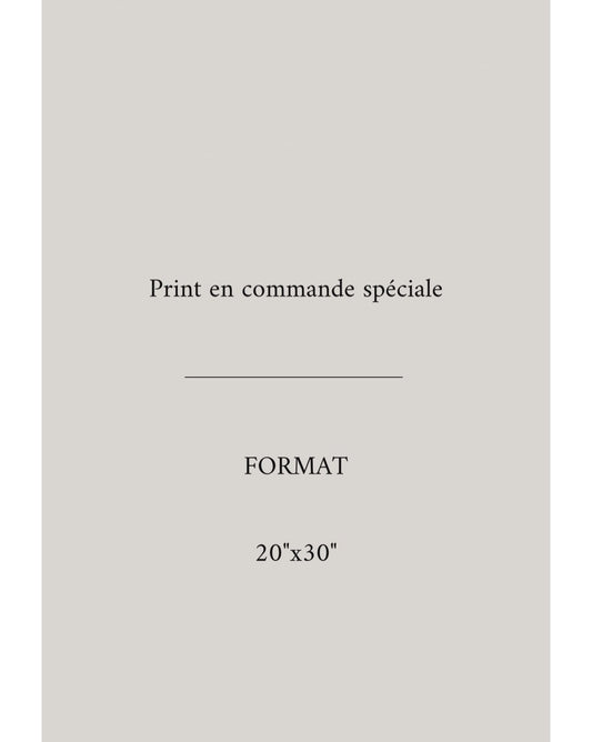 PRINT en Commande spéciale-20”x30”