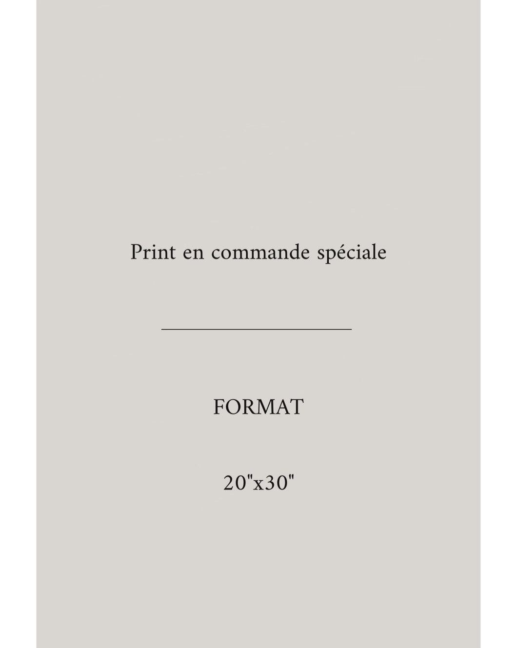 PRINT en Commande spéciale-20”x30”